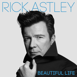 RICK ASTLEY | BEAUTIFUL LIFE