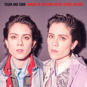 TEGAN & SARA | TONIGHT IN THE DARK