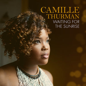 CAMILLE THURMAN | WAITING FOR THE SUNRISE