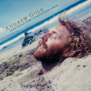 ANDREW GOLD | SOMETHING NEW: UNRELEASED GOLD