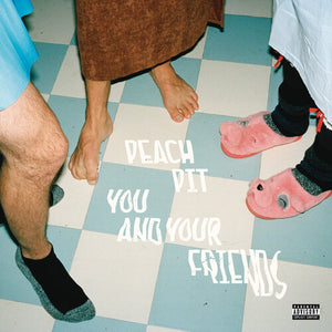 PEACH PIT | YOU AND YOUR FRIENDS (VINYL)