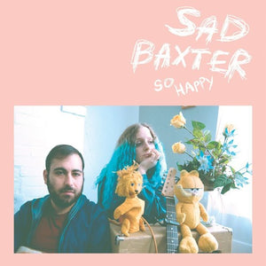 SAD BAXTER | SO HAPPY