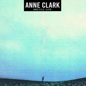 ANNE CLARK | UNSTILL LIFE
