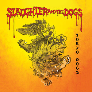 SLAUGHTER & THE DOGS | TOKYO DOGS