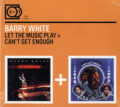 BARRY WHITE | LET THE MUSIC PLAY / CANT GET ENOUGH (2CD)
