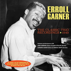 ERROLL GARNER | CLASSIC TRIO RECORDINGS 1949