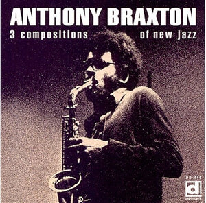ANTHONY BRAXTON | 3 COMPOSITIONS OF NEW JAZZ