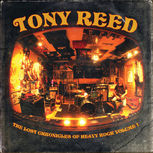 TONY REED | THE LOST CHRONICLES OF HEAVY ROCK - VOLUME 1