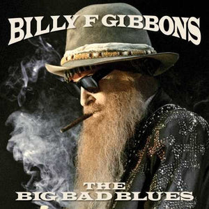 BILLY F GIBBONS | BIG BAD BLUES