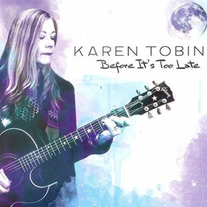 KAREN TOBIN | BEFORE IT'S TOO LATE