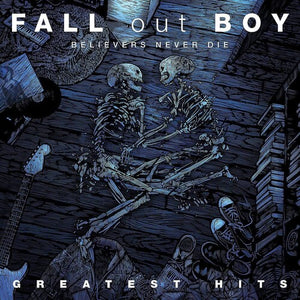 FALL OUT BOY | BELIEVERS NEVER DIE -  GREATEST HITS (2LP SET) (VINYL)
