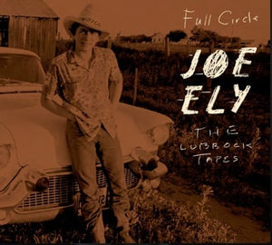 JOE ELY | THE LUBBOCK TAPES: FULL CIRCLE