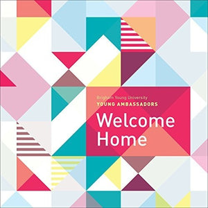 BYU YOUNG AMBASSADORS | WELCOME HOME