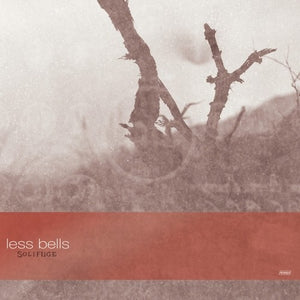 LESS BELLS | SOLIFUGE