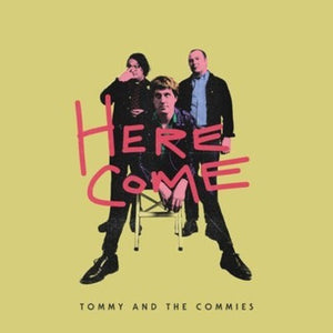TOMMY & THE COMMIES | HERE COME