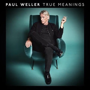 PAUL WELLER | TRUE MEANINGS