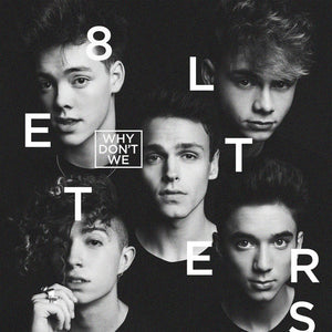 WHY DON'T WE | 8 LETTERS