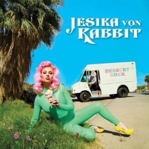 JESIKA VON RABBIT | DESSERT ROCK