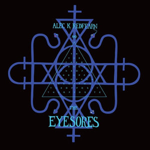 ALEC K. REDFEARN^ALEC K. REDFEARN AND THE EYESORES | THE OPPOSITE