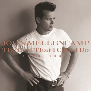 JOHN MELLENCAMP | BEST THAT I COULD DO 1978-1988