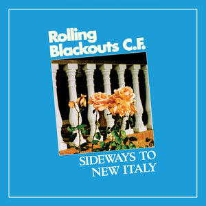 ROLLING BLACKOUTS C. F. | SIDEWAYS TO NEW ITALY