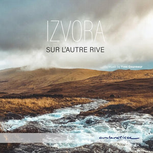 IZVORA | SUR L'AUTRE RIVE