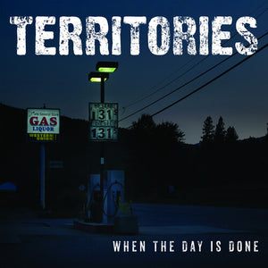 TERRITORIES | WHEN THE DAY IS DONE