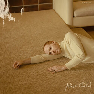 ACTIVE CHILD | IN ANOTHER LIFE