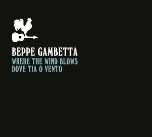 BEPPE GAMBETTA | WHERE THE WIND BLOWS (DOVE TIA O VENTO)