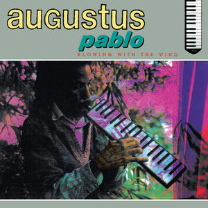 AUGUSTUS PABLO | BLOWING WITH THE WIND