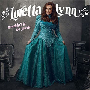 LORETTA LYNN | WOULDN'T IT BE GREAT