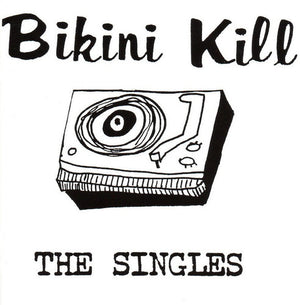 BIKINI KILL | THE SINGLES
