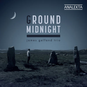 JAMES GELFAND | GROUND MIDNIGHT