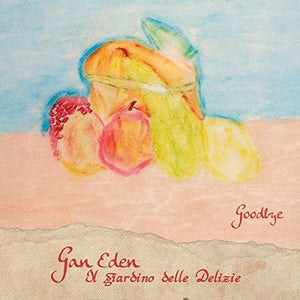 GAN EDEN - IL GIARDINO DELLE DELIZIE | GOODBYE