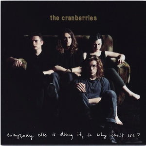 CRANBERRIES | EVERYBODY ELSE IS DOING IT, SO WHY CAN'T WE? (2026 REMASTERED EDITION) (VINYL)