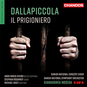CHIURI  RUGAMER  NAGY  DANISH NATIONAL SYMPHONY ORCHESTRA  DANISH NATIONAL CONCERT CHOIR NOSEDA | IL PRIGIONIERO