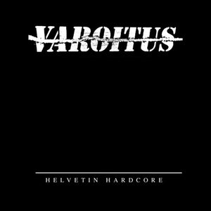 VAROITUS | HELVETIN HARDCORE