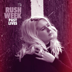 RUSH WEEK | PAST LIVES
