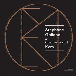 STEPHANE GALLAND | MYSTERY OF KEM