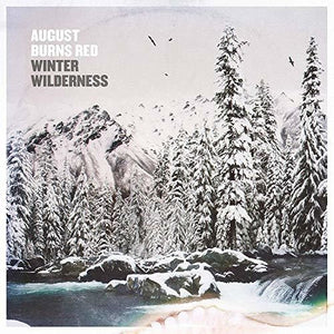 AUGUST BURNS RED | WINTER WILDERNESS