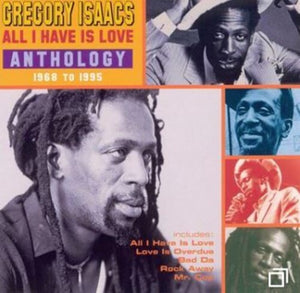 GREGORY ISAACS | ALL I HAVE IS LOVE LOVE