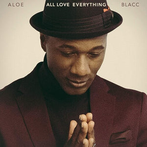 ALOE BLACC | ALL LOVE EVERYTHING