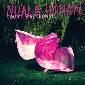 NUALA HONAN | DOUBT & RECKONING