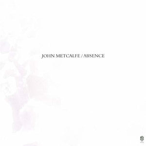 JOHN METCALFE | ABSENCE