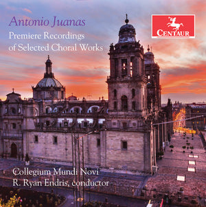 PREMIERE RECORDINGS OF SELECTED CHORAL WORKS