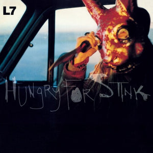L7 | HUNGRY FOR STINK (VINYL)