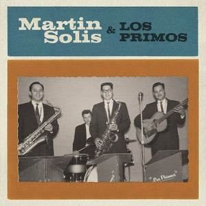 MARTIN SOLIS | INTRODUCING MARTIN SOLIS & LOS PRIMOS