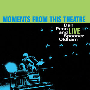 DAN PENN^SPOONER OLDHAM | MOMENTS FROM THIS THEATRE