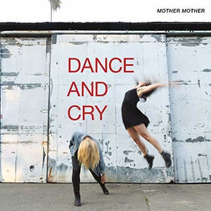MOTHER MOTHER | DANCE & CRY