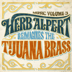 HERB ALPERT | MUSIC 3 - HERB ALPERT REIMAGINES THE TIJUANA BRASS